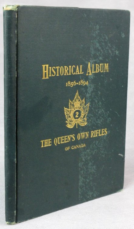 Image for Illustrated Historical Album of the 2nd Battalion the Queen's Own Rifles of Canada 1856-1894 Illustrated Historical Album of the 2nd Battalion the Queen's Own Rifles of Canada 1856-1894