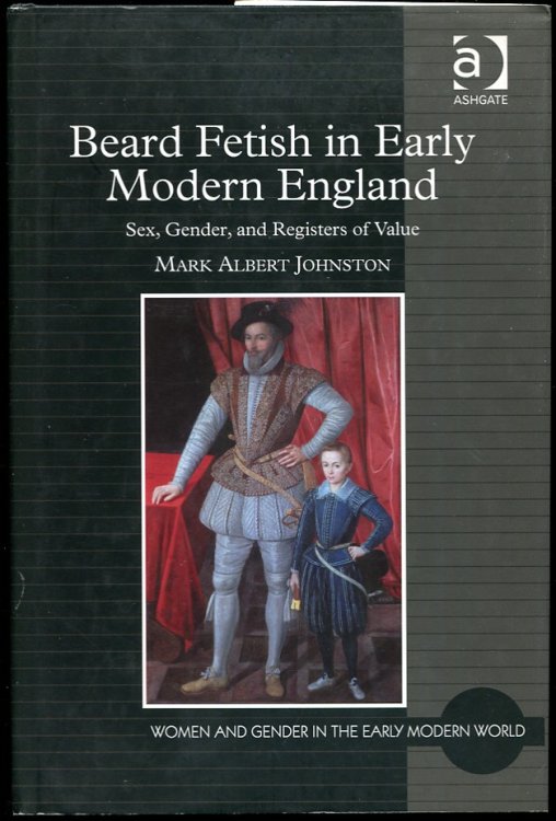 Image for Beard Fetish in Early Modern England Sex, Gender, and Registers of Value Beard Fetish in Early Modern England Sex, Gender, and Registers of Value