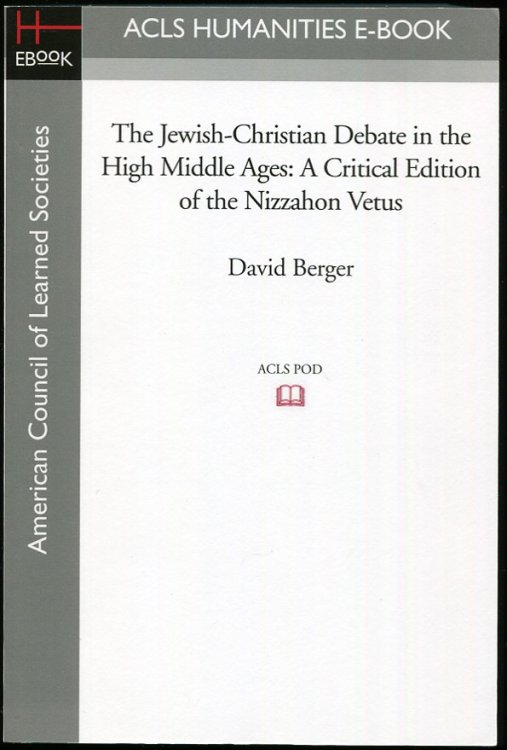 Image for The Jewish-Christian Debate in the High Middle Ages A Critical Edition of the Nizzahon Vetus The Jewish-Christian Debate in the High Middle Ages A Critical Edition of the Nizzahon Vetus