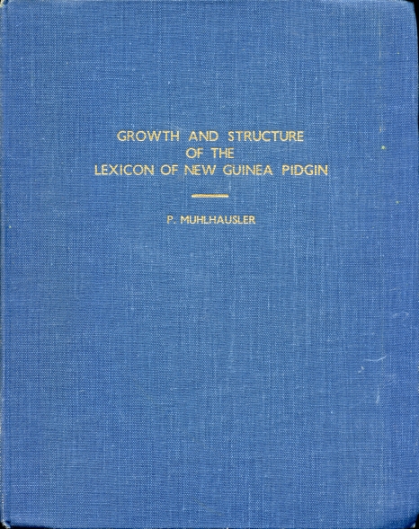 Image for Growth and Structure of the Lexicon of New Guinea Pidgin Growth and Structure of the Lexicon of New Guinea Pidgin