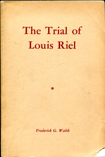 Image for The Trial of Louis Riel - a play Copy of Dorothy Stickney and Howard Lindsay The Trial of Louis Riel - a play Copy of Dorothy Stickney and Howard Lindsay