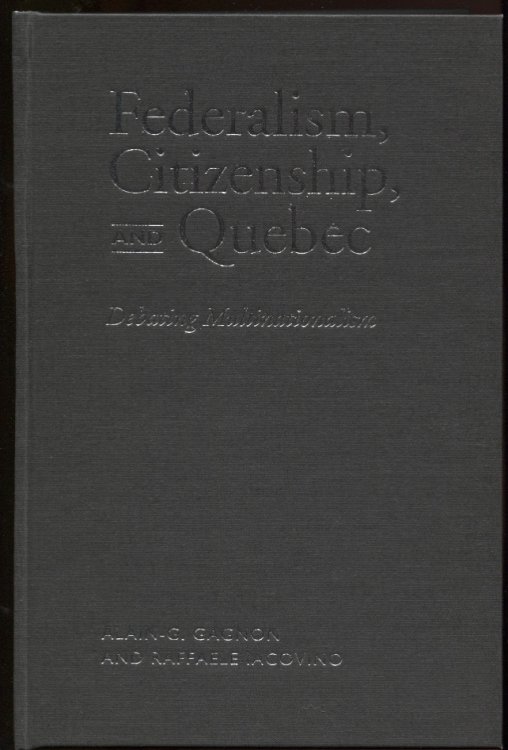 Image for Federalism, Citizenship and Quebec Debating Multinationalism. Signed by Gagnon Federalism, Citizenship and Quebec Debating Multinationalism. Signed by Gagnon