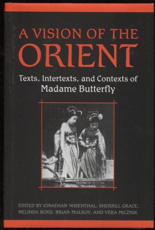 Image for A Vision of the Orient Texts, Intertexts, and Contexts of Madame Butterfly A Vision of the Orient Texts, Intertexts, and Contexts of Madame Butterfly