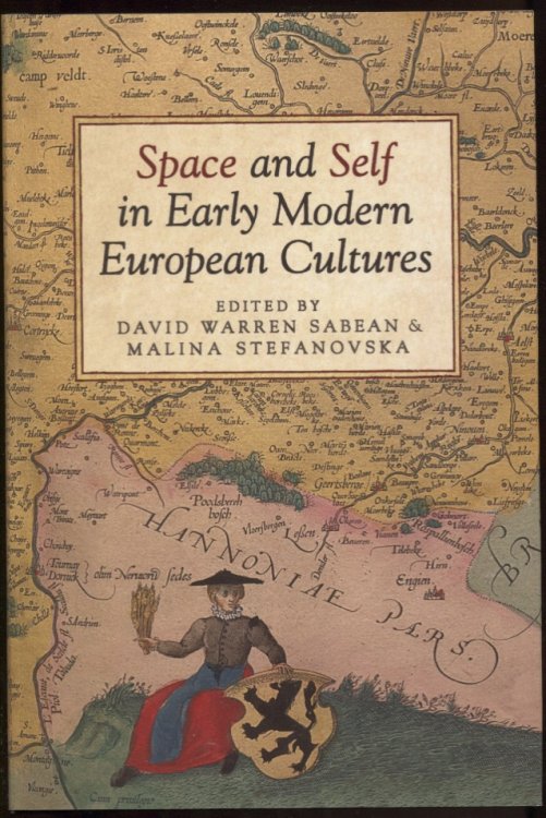Image for Space and Self in Early Modern European Cultures Space and Self in Early Modern European Cultures
