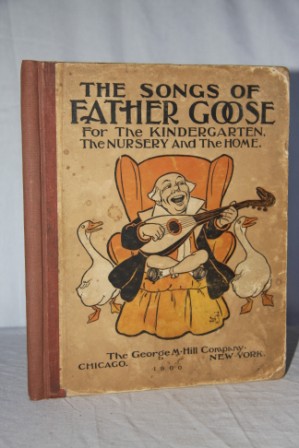 Image for The Songs of Father Goose for the Kindergarten, the Nursery and the Home The Songs of Father Goose for the Kindergarten, the Nursery and the Home