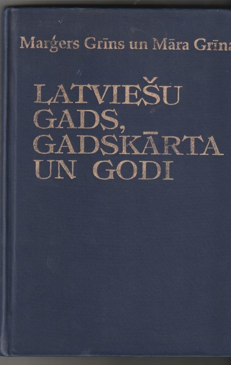 Image for Latviesu Gads, Gadskarta Un Godi The Ancient Latvian Time - Reckoning System, Festivals and Celebrations Latviesu Gads, Gadskarta Un Godi The Ancient Latvian Time - Reckoning System, Festivals and Celebrations