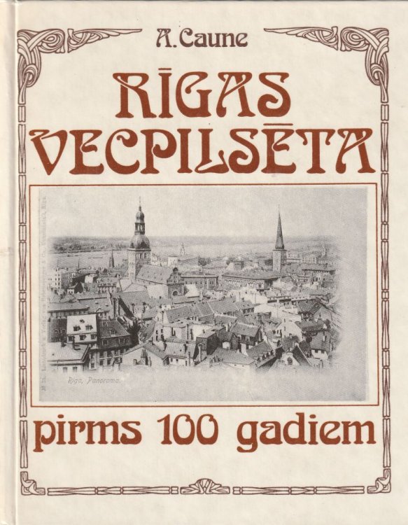Rigas Vecpilseta Pirms 100 Gadiem Pilseta Un Pilsernieki 19.gs. Beigu Un 20.gs. Sakuma Atklatnes