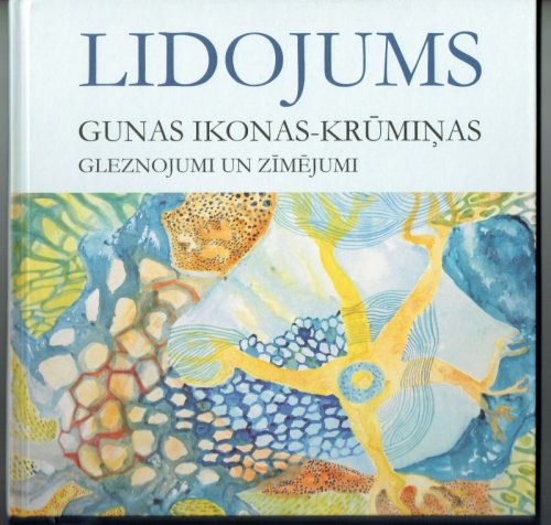 Lidojums Gunas Ikonas-Kruminas Gleznojumi Un Zimejumi Flight : Guna Ikona-Krumina Paintings and Drawings
