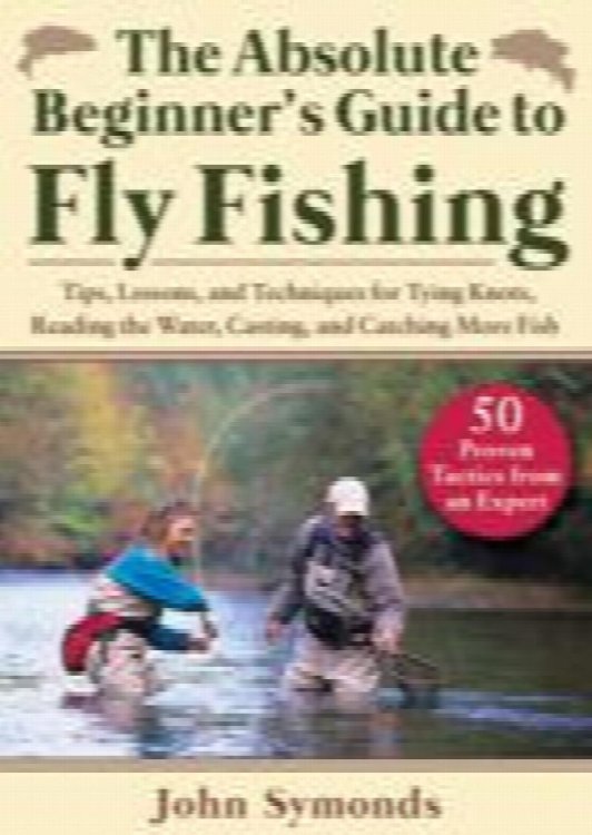 The Absolute Beginner's Guide to Fly Fishing