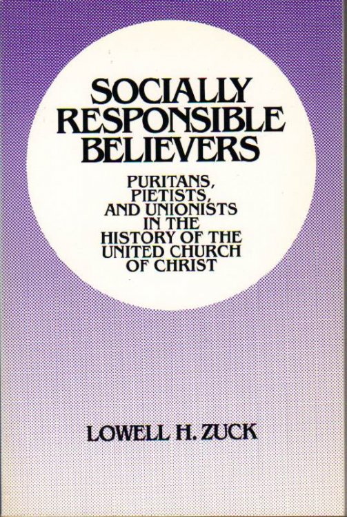 Socially Responsible Believers: Puritans, Pietists and Unionists in the History of the United Church of Christ