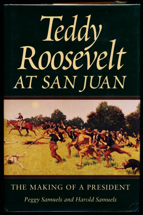 TEDDY ROOSEVELT AT SAN JUAN: The Making of a President