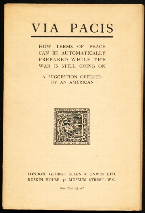 VIA PACIS. How Terms of Peace Can Be Automatically Prepared While The War is Still Going On. A Suggestion Offered by an American