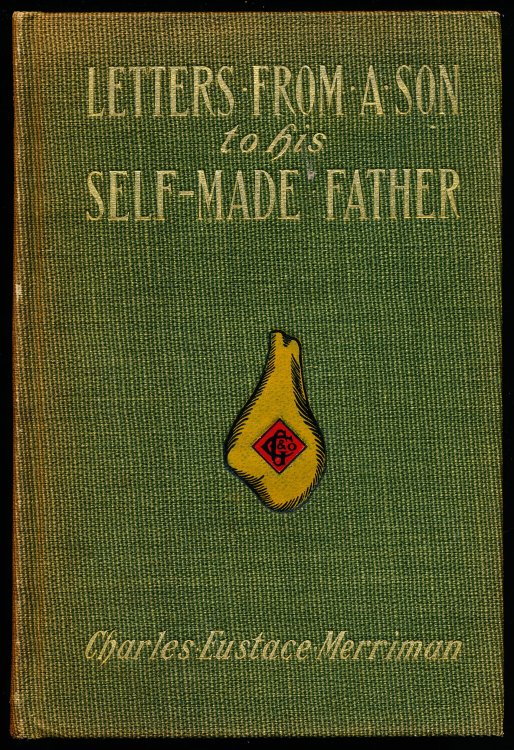 LETTERS FROM A SON TO HIS SELF-MADE FATHER.