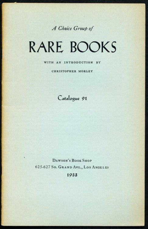 Image for A CHOICE GROUP OF RARE BOOKS. Catalog 91. With an Introduction By Christopher Morley. A CHOICE GROUP OF RARE BOOKS. Catalog 91. With an Introduction By Christopher Morley.