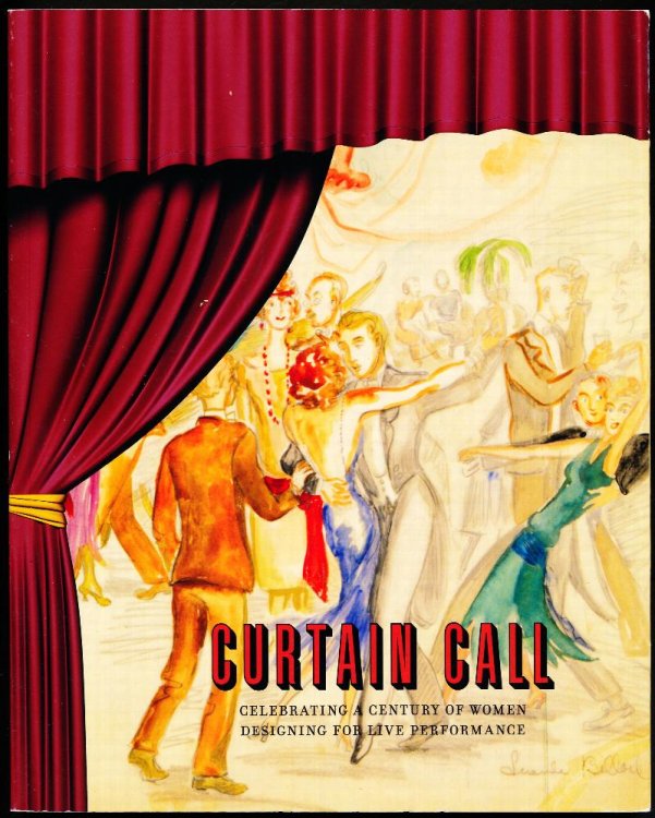 Image for CURTAIN CALL. Celebrating A Century of Women Designing For A Live Performance. CURTAIN CALL. Celebrating A Century of Women Designing For A Live Performance.