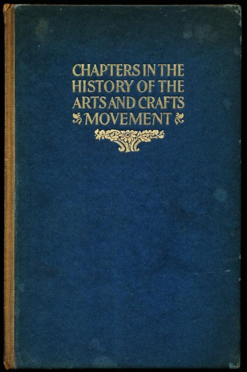 Image for CHAPTERS IN THE HISTORY OF THE ARTS AND CRAFTS MOVEMENT. CHAPTERS IN THE HISTORY OF THE ARTS AND CRAFTS MOVEMENT.