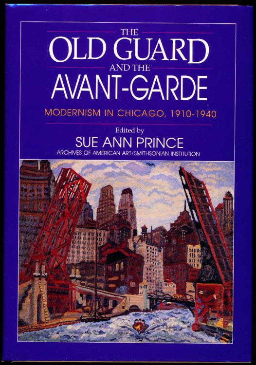 Image for THE OLD GUARD AND THE AVANT-GARDE. Modernism in Chicago, 1910-1940 THE OLD GUARD AND THE AVANT-GARDE. Modernism in Chicago, 1910-1940
