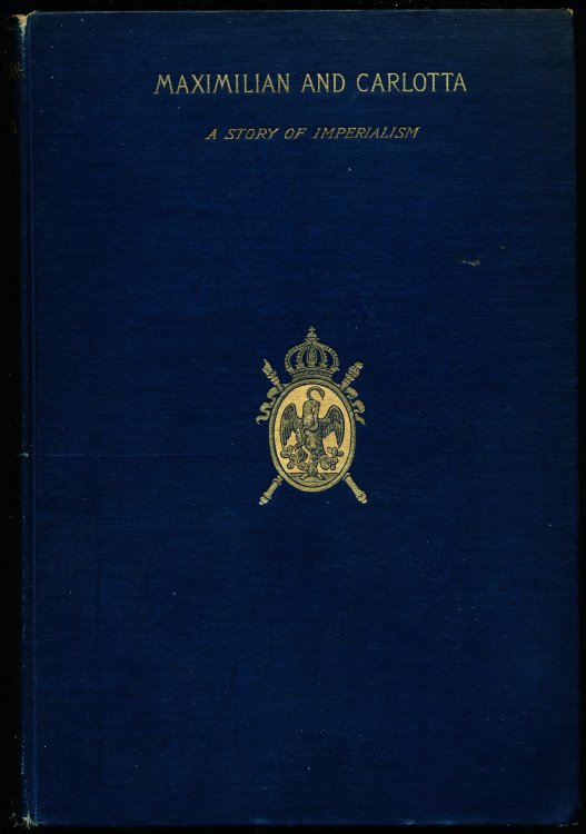 Image for MAXIMILIAN AND CARLOTTA. A Story of Imperlialism. MAXIMILIAN AND CARLOTTA. A Story of Imperlialism.