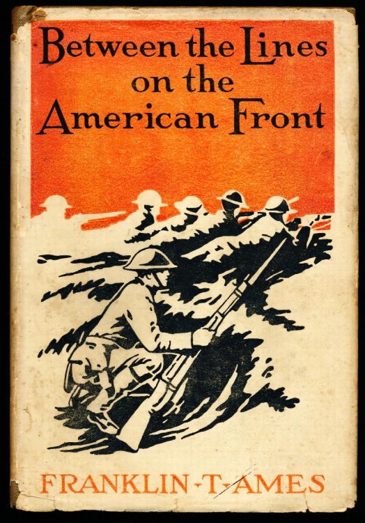 BETWEEN THE LINES ON THE AMERICAN FRONT. A Boys' Story of the Great European War.