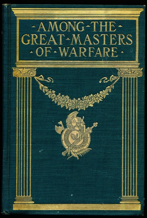 Image for AMONG THE GREAT MASTERS OF WARFARE. Scenes in th eLives of Famous Warriors. AMONG THE GREAT MASTERS OF WARFARE. Scenes in th eLives of Famous Warriors.