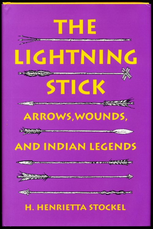 Image for THE LIGHTNING STICK, Arrows, Wounds, and Indian Legends THE LIGHTNING STICK, Arrows, Wounds, and Indian Legends