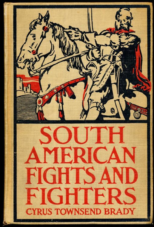 Image for SOUTH AMERICAN FIGHTS AND FIGHTERS and Other Tales of Adventure. SOUTH AMERICAN FIGHTS AND FIGHTERS and Other Tales of Adventure.