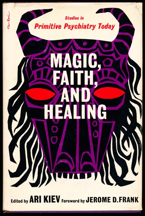 Image for MAGIC, FAITH, AND HEALING. Studies in Primitive Psychiatry Today MAGIC, FAITH, AND HEALING. Studies in Primitive Psychiatry Today