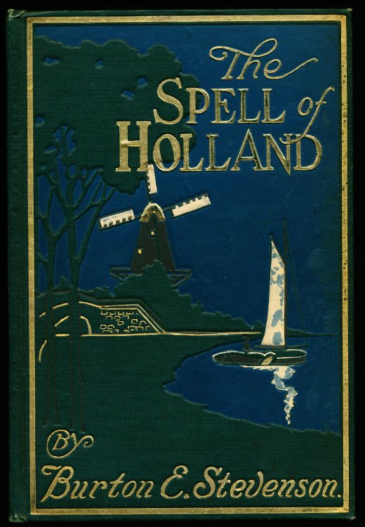 Image for THE SPELL OF HOLLAND. The Story of A Pilgrimage To The Land of Dykes and Windmills THE SPELL OF HOLLAND. The Story of A Pilgrimage To The Land of Dykes and Windmills