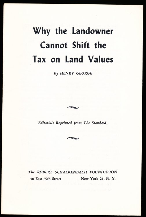 Image for WHY THE LANDOWNER CANNOT SHIFT THE TAX ON LAND VALUES WHY THE LANDOWNER CANNOT SHIFT THE TAX ON LAND VALUES