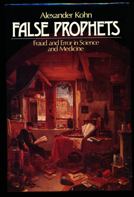 FALSE PROPHETS. Fraud and Error in Science and Medicine