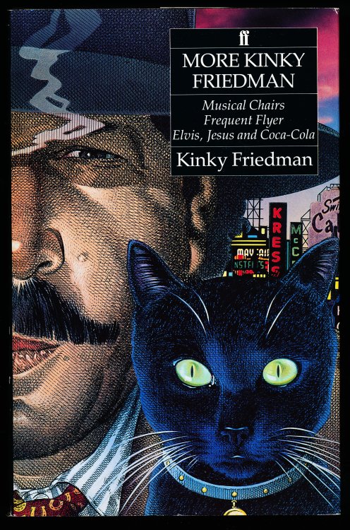 MORE KINKY FRIEDMAN. Musical Chairs, Frequent Flyer, Elvis, Jesus and Coca Cola
