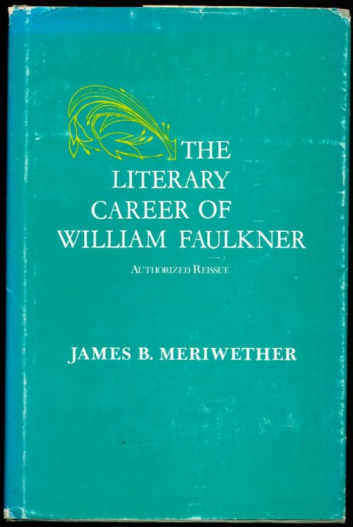 Image for THE LITERARY CAREER OF WILLIAM FAULKNER. A Bibliographical Study. Authorized Reissue THE LITERARY CAREER OF WILLIAM FAULKNER. A Bibliographical Study. Authorized Reissue