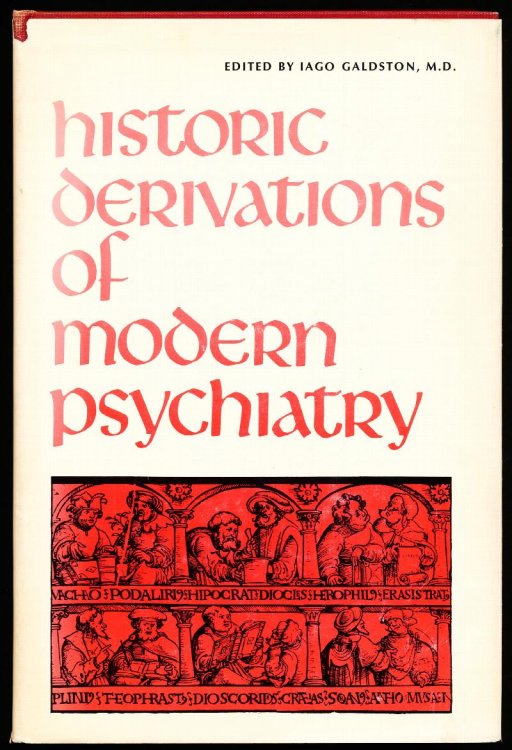 HISTORIC DERIVATIONS OF MODERN PSYCHIATRY