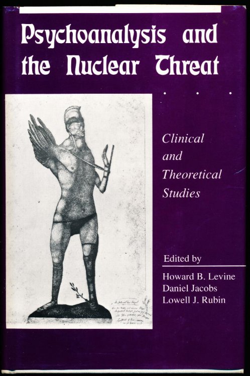 PSYCHOANALYSIS AND THE NUCLEAR THREAT. Clinical and Theoretical Studies