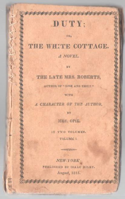 Duty: or The White Cottage; Interspersed with Poetry; and Preceded by a Character of the Author by Mrs. Opie