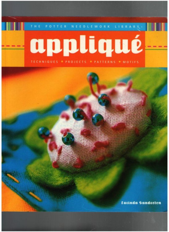 Applique: Techniques - Projects - Patterns - Motifs