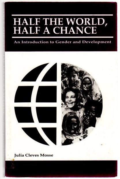 Half the World, Half a Chance: An Introduction to Gender and Development
