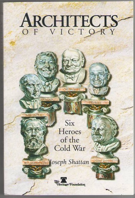 Architects of Victory: Six Heroes of the Cold War