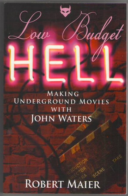 Low Budget Hell: Making Underground Movies with John Waters