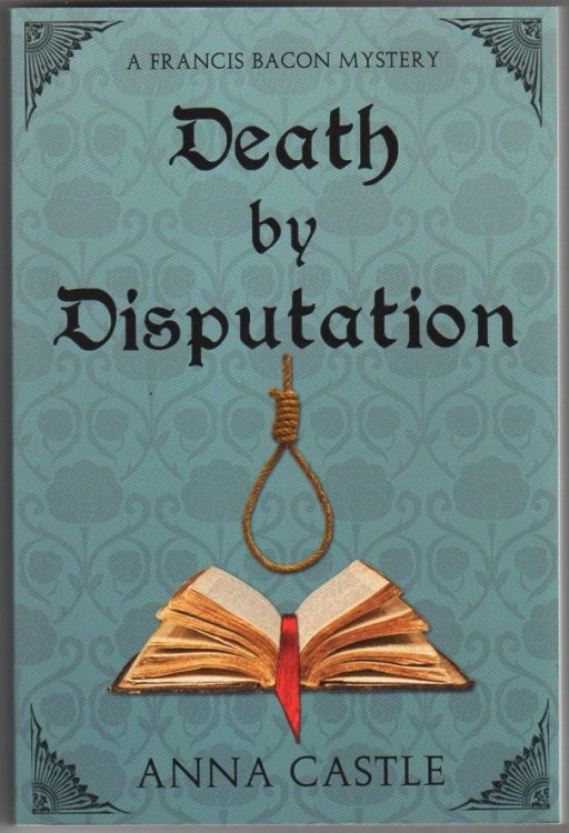 Death By Disputation: A Francis Bacon Mystery