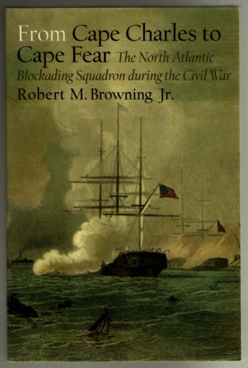 Cape Charles to Cape Fear: The North Atlantic Blockading Squadron During the Civil War