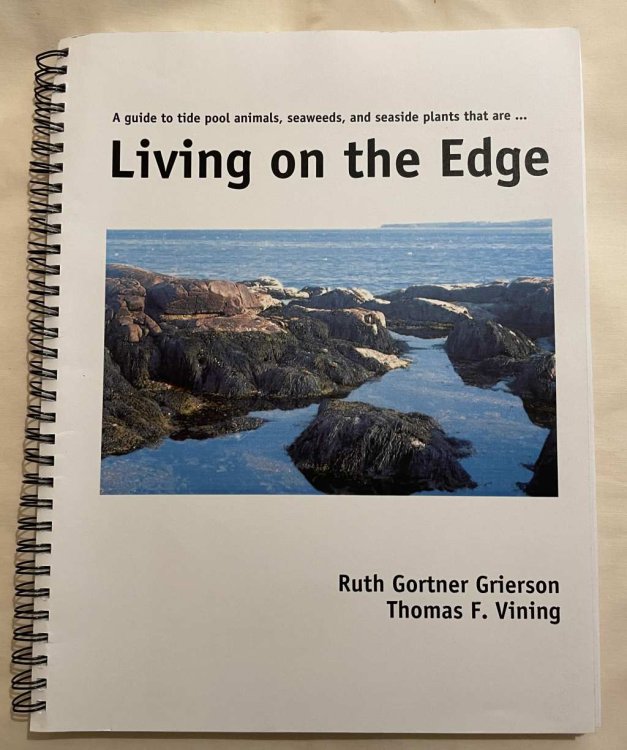 Living on the Edge: A Guide to Tide Pool Animals, Seaweeds, and Seaside Plants