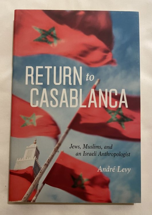 Return to Casablanca: Jews, Muslims, and an Israeli Anthropologist
