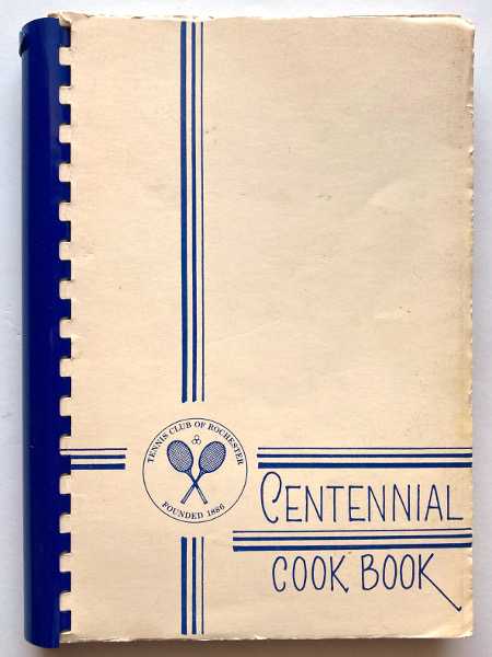 Image for Tennis Club of Rochester Centennial Cook Book Tennis Club of Rochester Centennial Cook Book