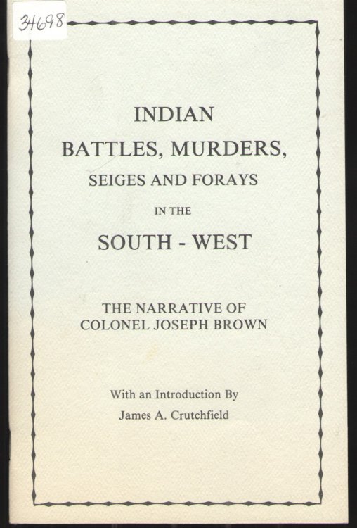 Image for Indian Battles, Murders, Seiges and Forays in the South - West The Narrative of Colonel Joseph Brown Indian Battles, Murders, Seiges and Forays in the South - West The Narrative of Colonel Joseph Brown