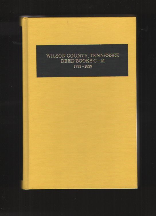 Image for Wilson County, Tennessee Deed Books C-M 1793-1829 Wilson County, Tennessee Deed Books C-M 1793-1829