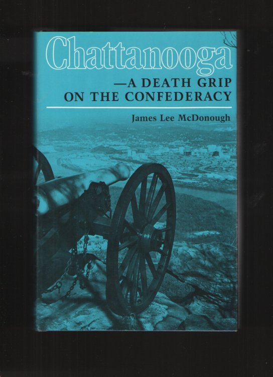 Image for Chattanooga A Death Grip on the Confederacy Chattanooga A Death Grip on the Confederacy