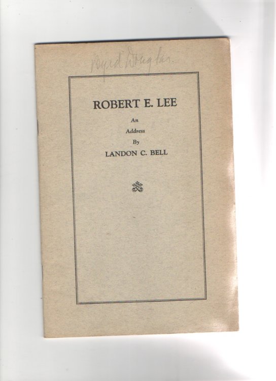 Image for Robert E. Lee An Address Before Dixie Chapter United Daughters of the Confederacy Columbus, Ohio in Celebration of General. Robert E. Lee An Address Before Dixie Chapter United Daughters of the Confederacy Columbus, Ohio in Celebration of General.