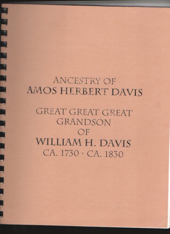 Image for Ancestry of Amos Herbert Davis Great Great Great Grandson of William H. Davis Ca. 1730 - Ca. 1830 Ancestry of Amos Herbert Davis Great Great Great Grandson of William H. Davis Ca. 1730 - Ca. 1830