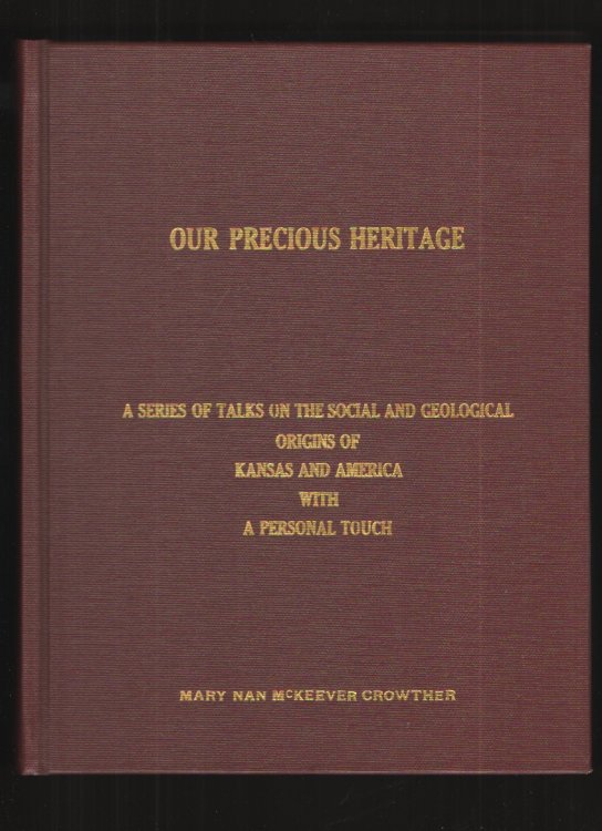 Image for Our Precious Heritage A Series of Talks on the Social and Geological Origins of Kansas and America with a Personal Touch. Our Precious Heritage A Series of Talks on the Social and Geological Origins of Kansas and America with a Personal Touch.